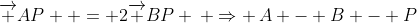 \overrightarrow {AP}  = 2\overrightarrow {BP} \, \Rightarrow \,A - B - P