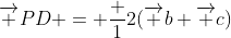 \overrightarrow {PD} = \frac {1}{2}(\overrightarrow {b}+\overrightarrow {c})