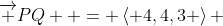 \overrightarrow {PQ}  = \left\langle {4,4,3} \right\rangle 