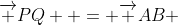 \overrightarrow {PQ}  = \overrightarrow {AB} 