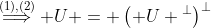 \overset{(1),(2)}{\Longrightarrow} U = \left( U {^\perp}\right)^{\perp}