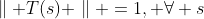 \parallel T(s) \parallel =1, \forall s