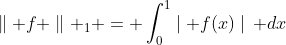 \parallel f \parallel _1 = \int_{0}^{1}\mid f(x)\mid\, dx