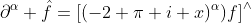 \partial^{\alpha} \hat{f}={[(-2 \pi i x)^{\alpha})f]}^{\wedge}