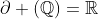 \partial (\mathbb{Q})=\mathbb{R}