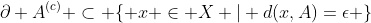 \partial A^{(c)} \subset \{ x \in X | d(x,A)=\epsilon \}