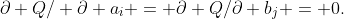 \partial Q/ \partial a_i = \partial Q/\partial b_j = 0.