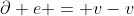 \partial e = v-v