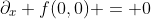 \partial_x f(0,0) = 0