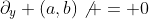 \partial_y (a,b)\not = 0