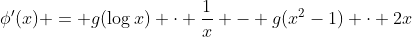 \phi'(x) = g(\log{x}) \cdot \frac{1}{x} - g(x^2-1) \cdot 2x