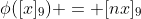 \phi([x]_9) = [nx]_9