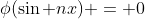 \phi(\sin nx) = 0