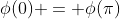 \phi(0) = \phi(\pi)