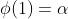 \phi(1)=\alpha