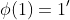 \phi(1)=1'