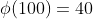 \phi(100)=40