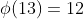 \phi(13)=12