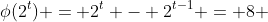 \phi(2^t) = 2^t - 2^{t-1} = 8 
