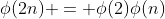\phi(2n) = \phi(2)\phi(n)