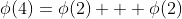 \phi(4)=\phi(2) + \phi(2)