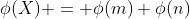 \phi(X) = \phi(m) \phi(n)