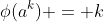 \phi(a^k) = k