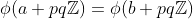 \phi(a+pq\mathbb{Z})=\phi(b+pq\mathbb{Z})