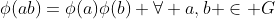 \phi(ab)=\phi(a)\phi(b) \forall a,b \in G