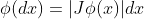 \phi(dx)=|J\phi(x)|dx