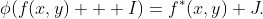 \phi(f(x,y) + I)=f^{*}(x,y)+J.