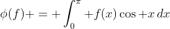 \phi(f) = \int_0^\pi f(x)\cos x\,dx