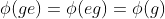 \phi(ge)=\phi(eg)=\phi(g)