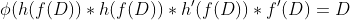 \phi(h(f(D))*h(f(D))*h'(f(D))*f'(D)=D