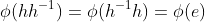 \phi(hh^{-1})=\phi(h^{-1}h)=\phi(e)
