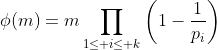 \phi(m)=m\prod\limits_{1\le i\le k}\left(1-\frac{1}{p_i}\right)