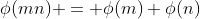 \phi(mn) = \phi(m) \phi(n)