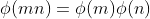 \phi(mn)=\phi(m)\phi(n)
