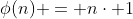 \phi(n) = n\cdot 1