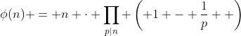 \phi(n) = n \cdot \prod_{p|n} \left( 1 - \frac{1}{p}  \right)