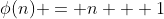 \phi(n) = n + 1