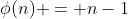 \phi(n) = n-1
