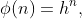 \phi(n)=h^n,