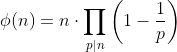 \phi(n)=n\cdot{\prod_{p|n}{\left(1-\frac{1}{p}\right)}}