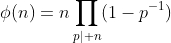 \phi(n)=n\prod_{p\mid n}(1-p^{-1})