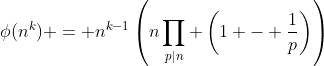 \phi(n^k) = n^{k-1}\left(n\prod_{p|n} \left(1 - \frac{1}{p}\right)\right)