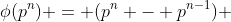 \phi(p^n) = (p^n - p^{n-1}) 