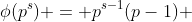 \phi(p^s) = p^{s-1}(p-1) 
