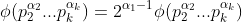 \phi(p_2^{\alpha_2}...p_k^{\alpha_k})=2^{\alpha_1-1}\phi(p_2^{\alpha_2}...p_k^{\alpha_k})