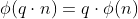\phi(q\cdot{n})=q\cdot{\phi(n)}